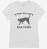 My Big Brother Has Paws Funny Baby Dog Womens Shirt 666x695.jpg?v=1700365646