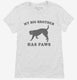 My Big Brother Has Paws Funny Baby Dog white Womens
