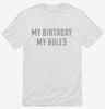 My Birthday My Rules Shirt 666x695.jpg?v=1700627088