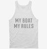 My Boat My Rules Funny Boating Tanktop 666x695.jpg?v=1700627038