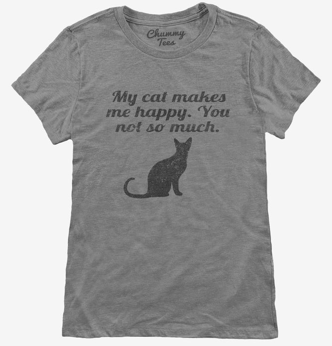 My Cat Makes Me Happy Saying T-Shirt | Official Chummy Tees® T-Shirts