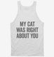 My Cat Was Right About You white Tank