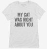 My Cat Was Right About You Womens Shirt 666x695.jpg?v=1700410911