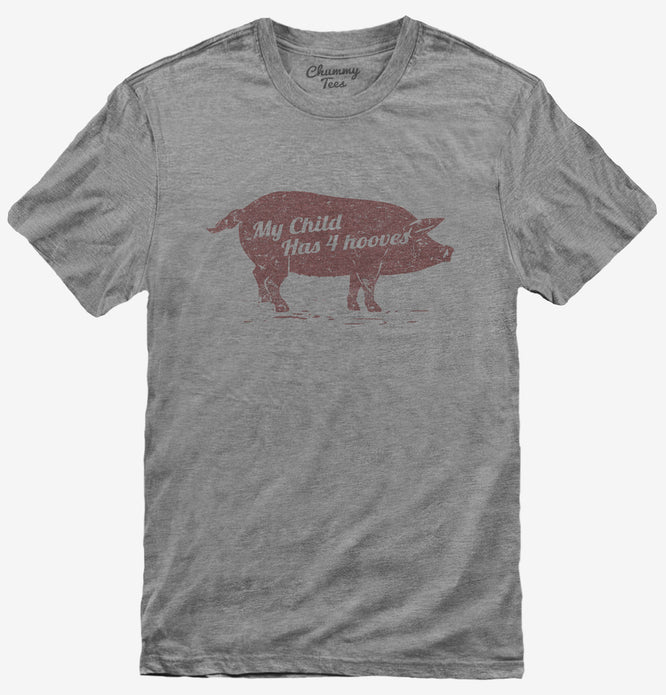 My Child Has 4 Hooves Pig T-Shirt