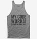 My Code Works I Have No Idea Why grey Tank