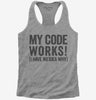 My Code Works I Have No Idea Why Womens Racerback Tank Top 666x695.jpg?v=1700410821