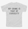My Crime Is That Of Curiosity Youth