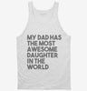 My Dad Has The Most Awesome Daughter In The World Tanktop 666x695.jpg?v=1700450279