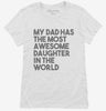 My Dad Has The Most Awesome Daughter In The World Womens Shirt 666x695.jpg?v=1700450279