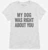 My Dog Was Right About You Womens Shirt 666x695.jpg?v=1700410861