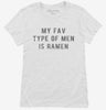My Fav Type Of Men Is Ramen Womens Shirt 69843ee6-5006-4059-9edc-1cc05f5f46df 666x695.jpg?v=1700599740
