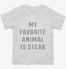 My Favorite Animal Is Steak Toddler Shirt 666x695.jpg?v=1700626705