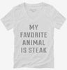 My Favorite Animal Is Steak Womens Vneck Shirt 666x695.jpg?v=1700626705