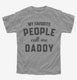 My Favorite People Call Me Daddy  Youth Tee