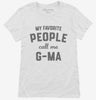 My Favorite People Call Me G-ma Womens Shirt 666x695.jpg?v=1700382819