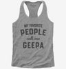 My Favorite People Call Me Geepa Womens Racerback Tank Top 666x695.jpg?v=1700382872