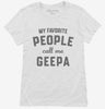 My Favorite People Call Me Geepa Womens Shirt 666x695.jpg?v=1700382872