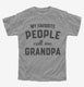 My Favorite People Call Me Grandpa  Youth Tee