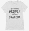 My Favorite People Call Me Grandpa Womens Shirt 666x695.jpg?v=1700382597