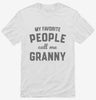 My Favorite People Call Me Granny Shirt 666x695.jpg?v=1700382559