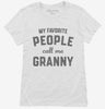 My Favorite People Call Me Granny Womens Shirt 666x695.jpg?v=1700382559