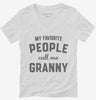 My Favorite People Call Me Granny Womens Vneck Shirt 666x695.jpg?v=1700382559