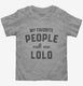 My Favorite People Call Me Lolo  Toddler Tee