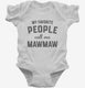 My Favorite People Call Me Mawmaw white Infant Bodysuit