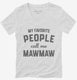 My Favorite People Call Me Mawmaw white Womens V-Neck Tee