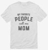 My Favorite People Call Me Mom Shirt 666x695.jpg?v=1700382396