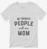 My Favorite People Call Me Mom Womens Vneck Shirt 666x695.jpg?v=1700382396