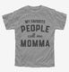 My Favorite People Call Me Momma  Youth Tee