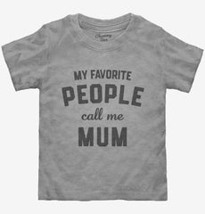 My Favorite People Call Me Mum Toddler Shirt