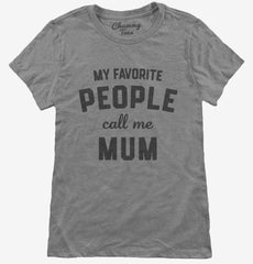 My Favorite People Call Me Mum Womens T-Shirt