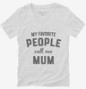 My Favorite People Call Me Mum Womens Vneck Shirt 666x695.jpg?v=1700382308