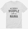 My Favorite People Call Me Nana Shirt 666x695.jpg?v=1700382268