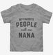 My Favorite People Call Me Nana  Toddler Tee