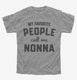 My Favorite People Call Me Nonna grey Youth Tee