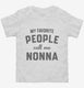 My Favorite People Call Me Nonna white Toddler Tee