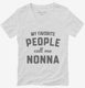 My Favorite People Call Me Nonna white Womens V-Neck Tee