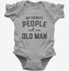 My Favorite People Call Me Old Man  Infant Bodysuit