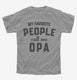 My Favorite People Call Me Opa  Youth Tee