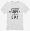 My Favorite People Call Me Opa Shirt 666x695.jpg?v=1700382088