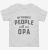 My Favorite People Call Me Opa Toddler Shirt 666x695.jpg?v=1700382088