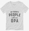 My Favorite People Call Me Opa Womens Vneck Shirt 666x695.jpg?v=1700382088