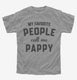 My Favorite People Call Me Pappy  Youth Tee