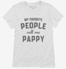 My Favorite People Call Me Pappy Womens Shirt 666x695.jpg?v=1700381945