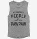 My Favorite People Call Me Pawpaw grey Womens Muscle Tank