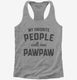 My Favorite People Call Me Pawpaw grey Womens Racerback Tank