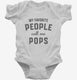 My Favorite People Call Me Pops white Infant Bodysuit